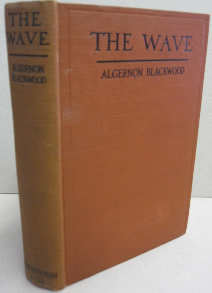 Item #51337 The Wave; An Egyptian Aftermath. Algernon Blackwood.