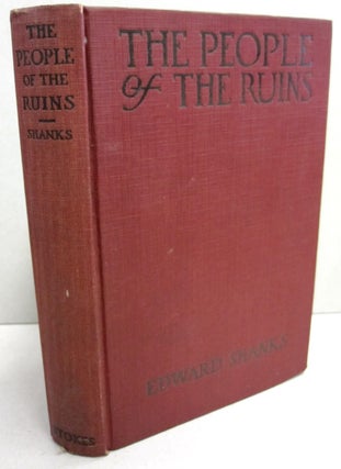 Item #51341 The People of the Ruins; A Story of the English Revolution and After. Edward Shanks