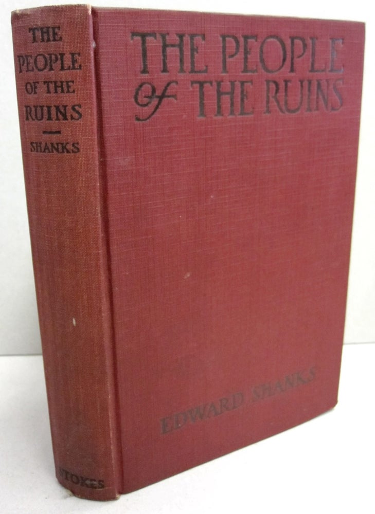 Item #51341 The People of the Ruins; A Story of the English Revolution and After. Edward Shanks.