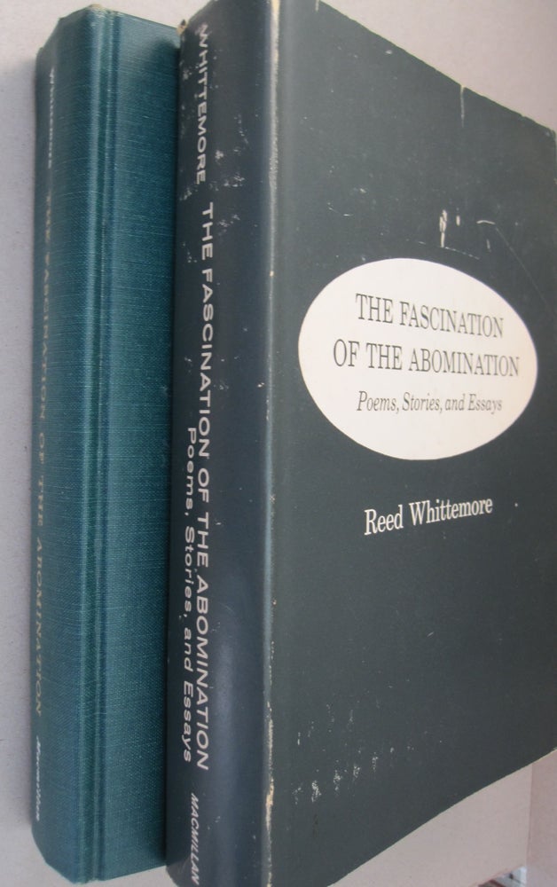 Item #51388 The Fascination of the Abomination; Poems, Stories and Essays. Reed Whittemore.