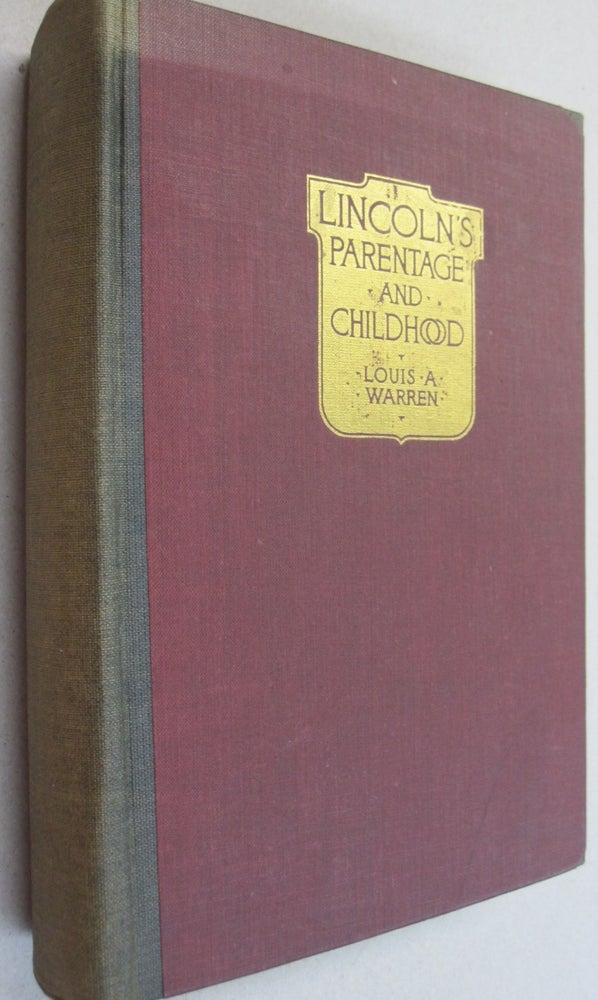 Item #51412 Lincoln's Parentage & Childhood; A History of the Kentucky Lincolns supported by documentary evidence. Louis Austin Warren.