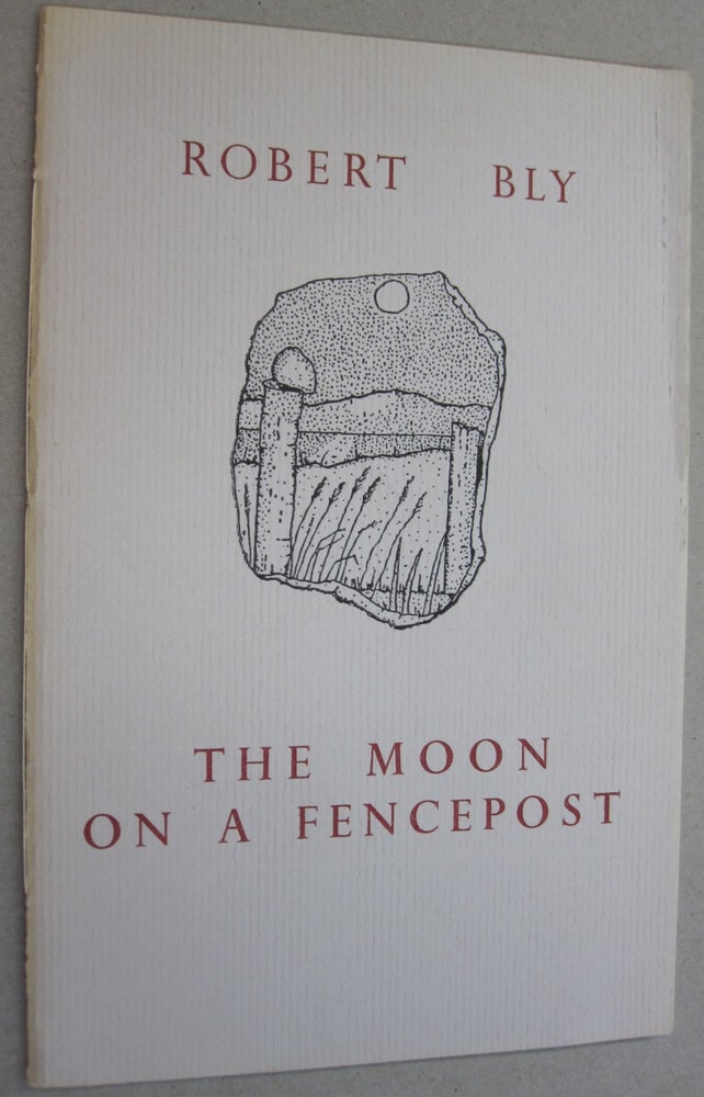 Item #51418 The Moon on a Fencepost. Robert Bly.