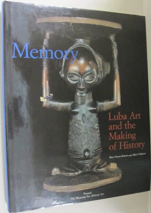 Item #51449 Memory: Luba Art and the Making of History. Mary Nooter Roberts, Allen F. Roberts