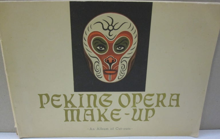 Item #51485 Peking Opera Make-Up An Album of Cut-Outs. Chang Kuang-Yu.