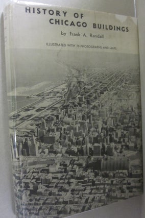Item #51492 History of Chicago Buildings. Frank A. Randall