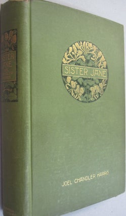Item #51521 Sister Jane; Her Friends and Acquaintances. Joel Chandler Harris