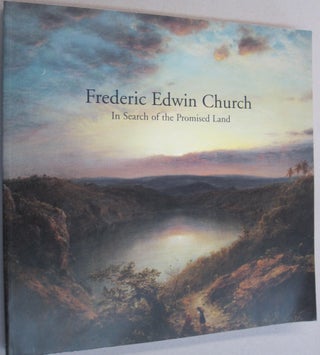 Item #51657 Frederic Edwin Church In Search of the Promised Land. Gerald L. Carr