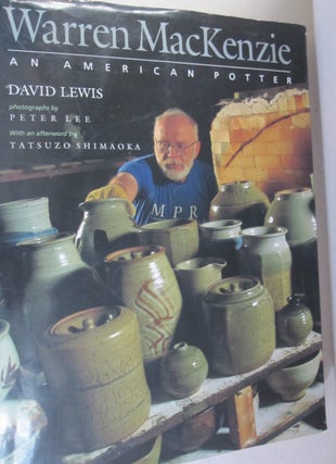 Item #51680 Warren Mackenzie An American Potter. David Lewis