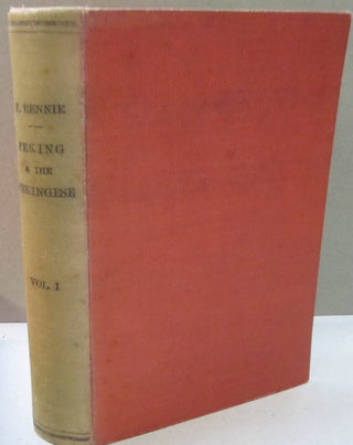 Peking and the Pekingese; During the First Year of the British Embassy at Peking. TWO VOLUME SET