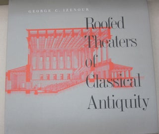 Item #51723 Roofed Theaters of Classical Antiquity. George C. Izenour, Robert Venturi, Forward