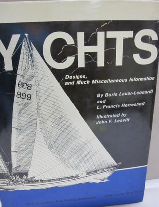 Item #51728 Yachts; Designs, and Much Miscellaneous Information. Boris Lauer-Leonardi, L. Francis...