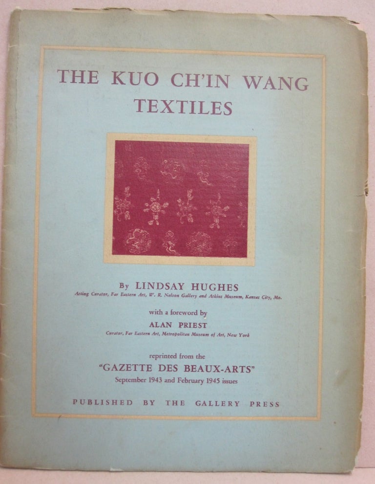 Item #51760 Kuo Chi'in Wang Textiles. Lindsay Hughes, Alan Priest.