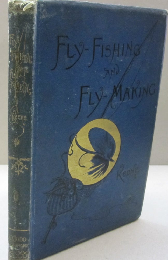 Item #51814 Fly-Fishing and Fly-Making for Trout, Etc. J. Harrington Keene.