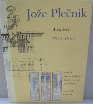Item #51844 Jozé Plecnik Architect · 1872-1957. Claude Eveno Francois Burkhardt, Boris Podrecca