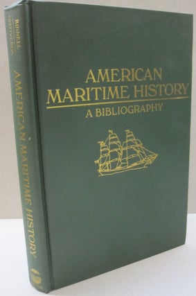 Item #51851 American Maritime History: A Bibliography. Ontiveros Susan K., Suzanne Robitaille...