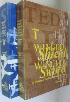 Item #51870 Winged Shield, Winged Sword; A History of the United States Air Force. Bernard C. Nalty