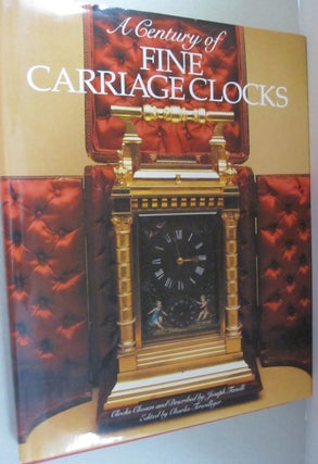 Item #52054 Century of Fine Carriage Clocks. Charles, Joseph Terwilliger Fanelli