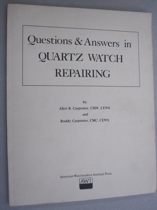 Item #52082 Questions & Answers in Quartz Watch Reparing. Alice B. Carpenter, Buddy Carpenter