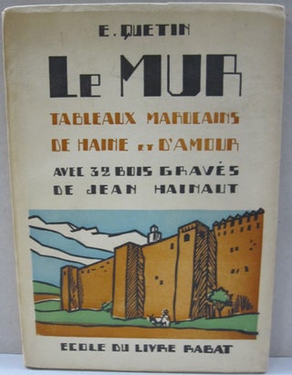 Item #52101 Le Mur Tableaux Marocains De D'Amour. E. Quetin