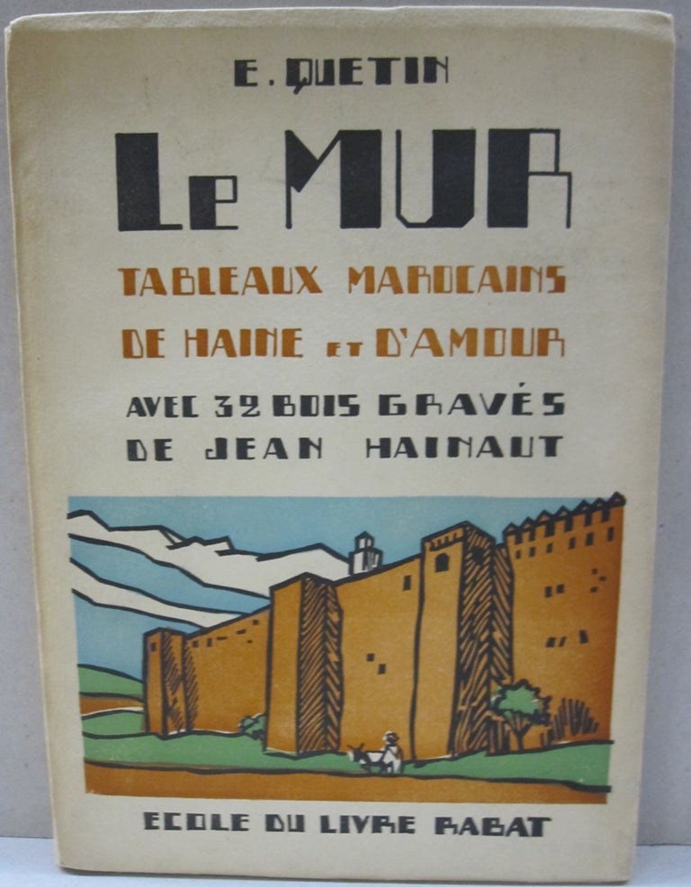 Item #52101 Le Mur Tableaux Marocains De D'Amour. E. Quetin.