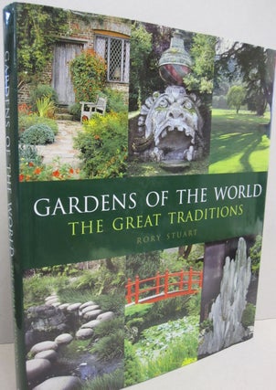 Item #52182 Gardens of the World: The Great Traditions. Rory Stuart