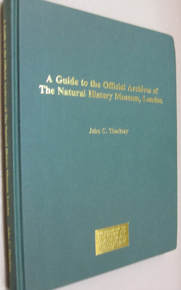Item #52303 A Guide ot the Official Archives of The Natural History Museum, London. John C. Thackray.