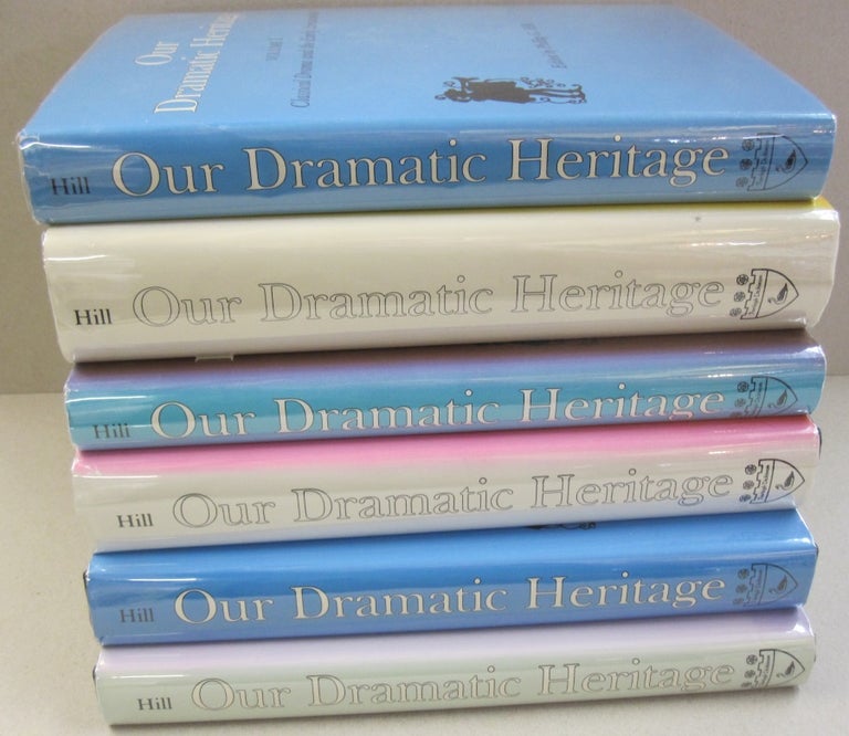 Item #52305 Our Dramatic Heritage; SIX VOLUMES SET. Philip G. Hill.
