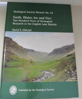 Item #52313 Earth, Water, Ice and Fire; Two Hundred Years of Geological Research in the English...
