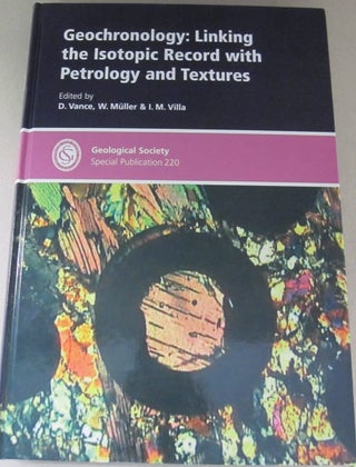 Item #52315 Geochronology: Linking the Isotope Record With Petrology And Textures. D. Vance, W...