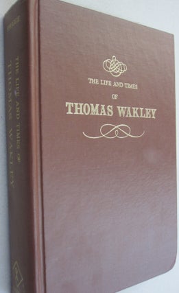Item #52333 The Life and Times of Thomas Wakley. S. Squire Sprigge
