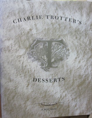 Item #52385 Charlie Trotter's Desserts. Charlie Trotter