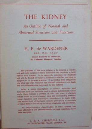 Item #52387 The Kidney; An Outline of Normal and Abnormal Structure and Function. H E. de Wardener