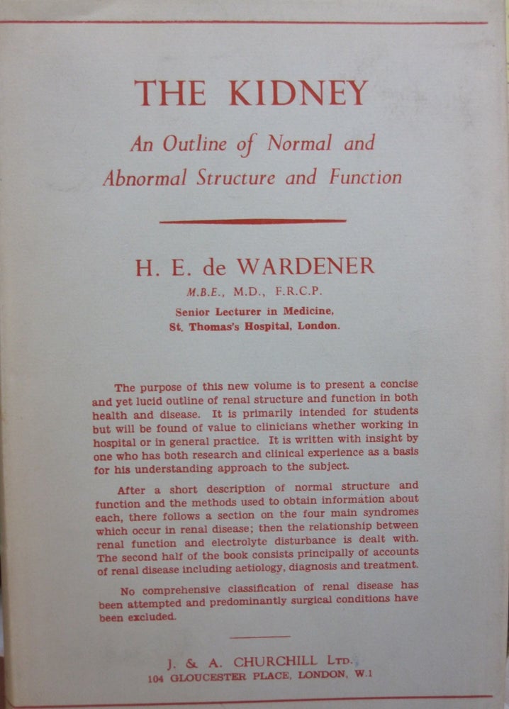 Item #52387 The Kidney; An Outline of Normal and Abnormal Structure and Function. H E. de Wardener.