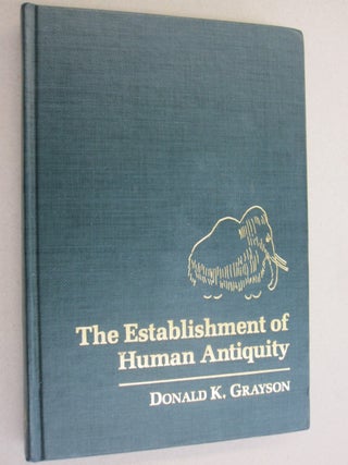 Item #52393 The Establishment of Human Antiquity. Donald K. Grayson