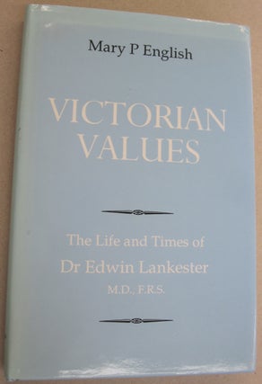 Item #52400 Victorian Values: The Life and Times of Dr. Edwin Lankester. Mary P. English