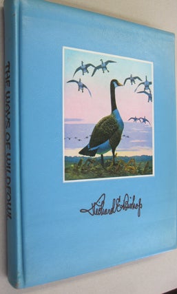 Item #52464 The Ways of Wildfowl; Featuring the Distinguished Painting and Etchings of Richard...