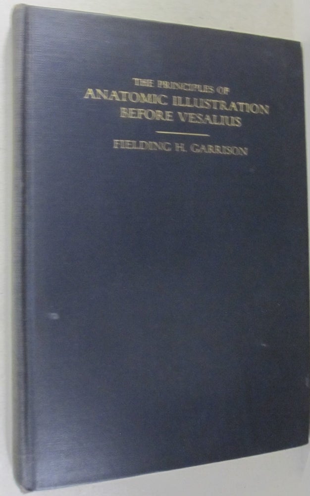 Item #52517 The Principles of Anatomic Illustration Before Vesalius. Fielding H. Garrison.