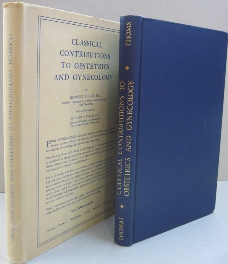 Item #52585 Classical Contributions to Obstetrics and Gynecology. Herbert Thoms, Howard A. Kelly.