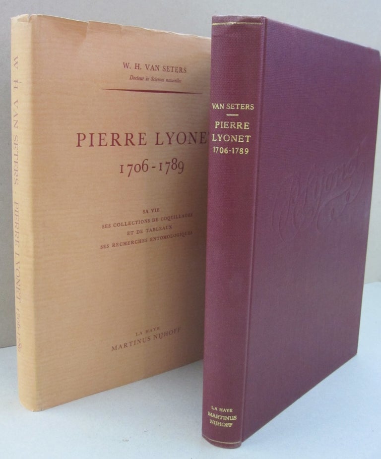 Item #52619 Pierre Lyonet 1706-1789; Sa Vie Ses Collections de Coquillages et de Tableaux ses Recherches Entomologiques. W. H. van Seters.