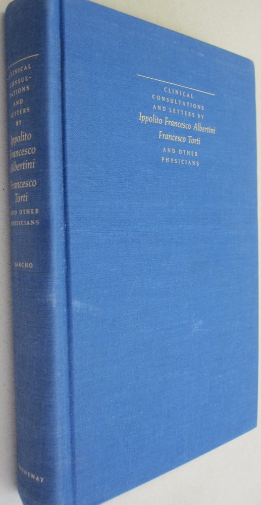 Item #52725 Clinical Consultations and Letters by Ippolito Francesco Albertini, Francesco Torti, and Other Physicians. Saul Jarcho.