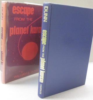 Item #52842 Escape From the Planet Karaxe. William B. Dunn