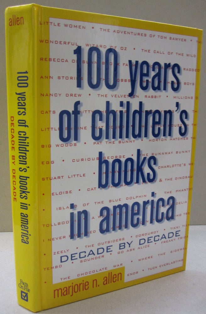 Item #52848 One Hundred Years of Children's Books in America: Decade by Decade. Marjorie N. Allen.