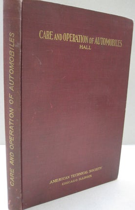 Item #52967 Care and Operation of Automobiles; A Handbook on Driving, Road Troubles and Home...