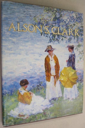 Item #53181 Alson S. Clark: Based on the biography of Alson Skinner Clark by Medora Clark. Jean...