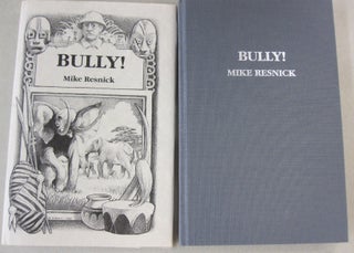 Item #53341 Bully! Mike Resnick, Barry N. Malzberg, introduction