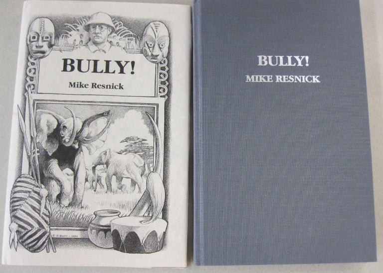 Item #53341 Bully! Mike Resnick, Barry N. Malzberg, introduction.