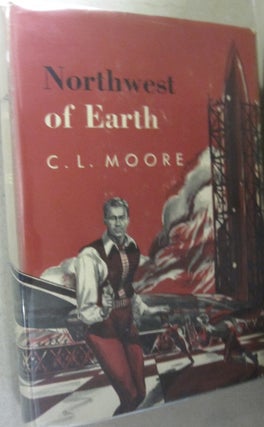 Item #53395 Northwest of Earth. C. L. Moore