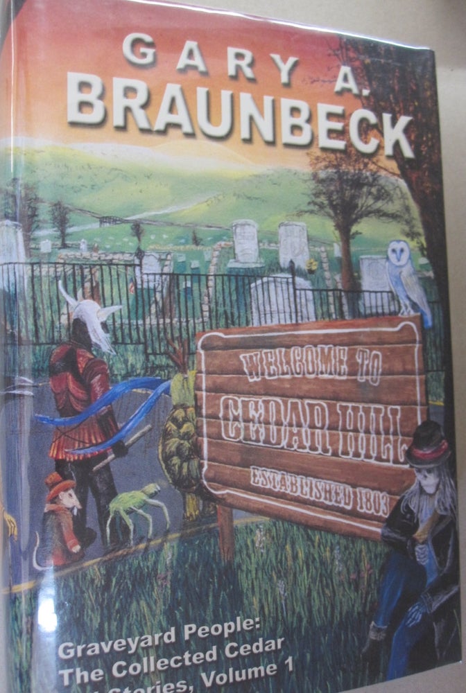Item #53405 Graveyard People The Collected Cedar Hill Stories, Volume 1. Gary A. Braunbeck.