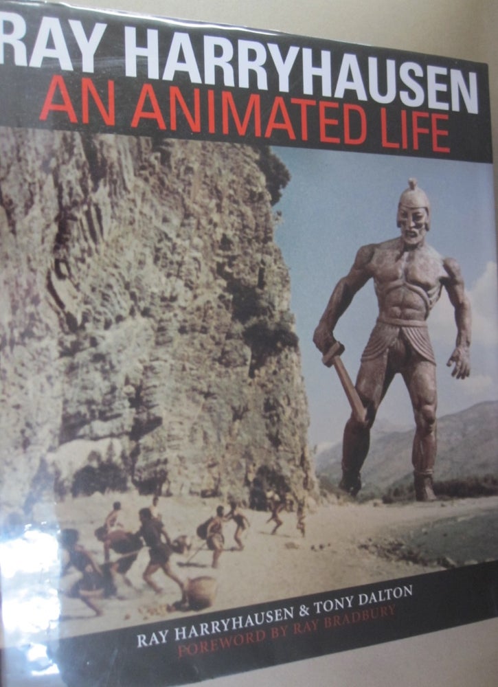 Item #53421 Ray Harryhausen: An Animated Life. Ray Harryhausen.