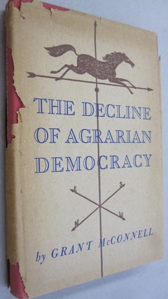 Item #53523 The Decline of Agrarian Democracy. Grant McConnell